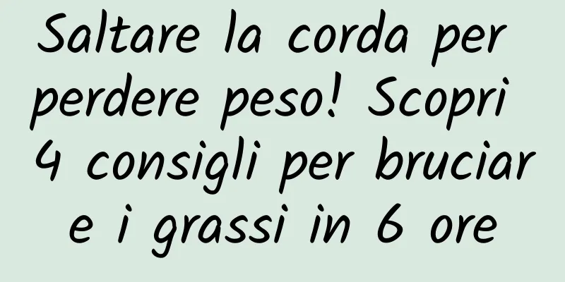 Saltare la corda per perdere peso! Scopri 4 consigli per bruciare i grassi in 6 ore