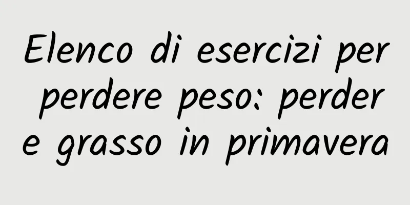 Elenco di esercizi per perdere peso: perdere grasso in primavera