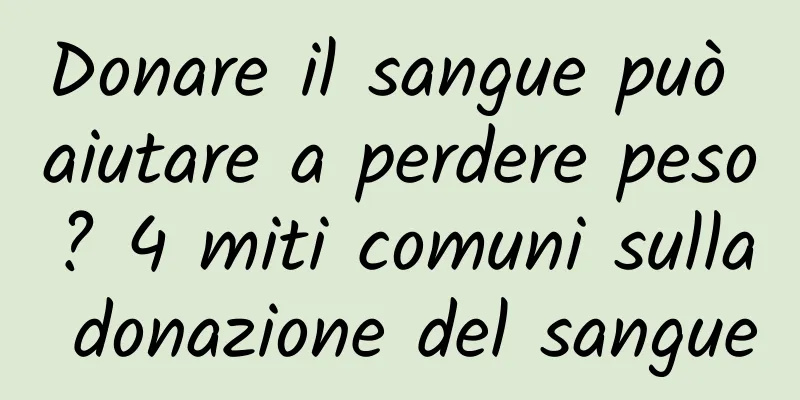 Donare il sangue può aiutare a perdere peso? 4 miti comuni sulla donazione del sangue