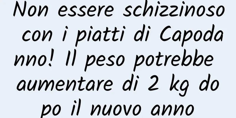 Non essere schizzinoso con i piatti di Capodanno! Il peso potrebbe aumentare di 2 kg dopo il nuovo anno