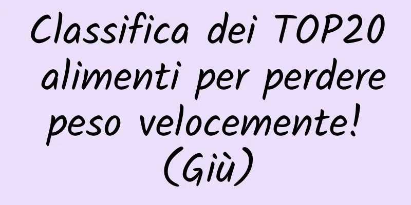 Classifica dei TOP20 alimenti per perdere peso velocemente! (Giù)