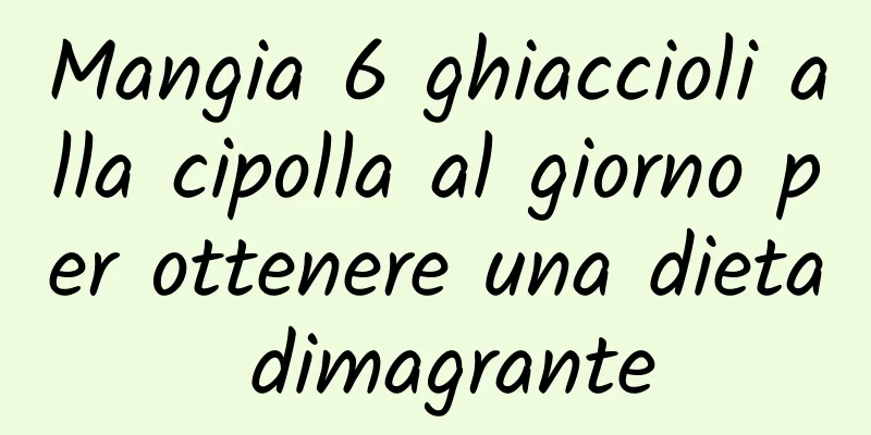 Mangia 6 ghiaccioli alla cipolla al giorno per ottenere una dieta dimagrante