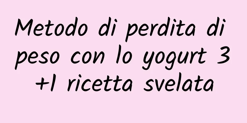 Metodo di perdita di peso con lo yogurt 3+1 ricetta svelata
