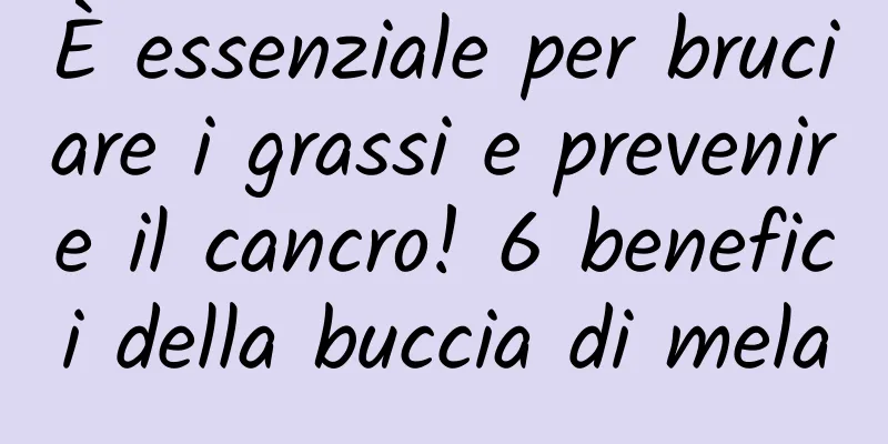 È essenziale per bruciare i grassi e prevenire il cancro! 6 benefici della buccia di mela