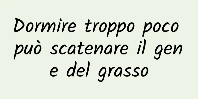 Dormire troppo poco può scatenare il gene del grasso