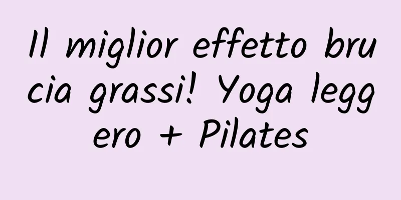 Il miglior effetto brucia grassi! Yoga leggero + Pilates