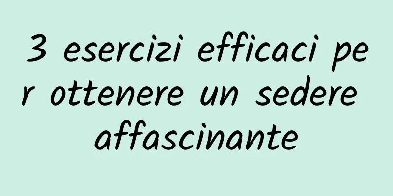3 esercizi efficaci per ottenere un sedere affascinante