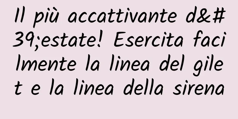Il più accattivante d'estate! Esercita facilmente la linea del gilet e la linea della sirena