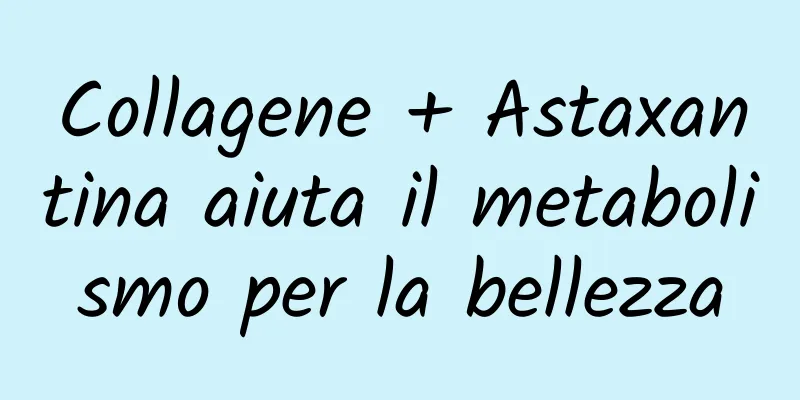 Collagene + Astaxantina aiuta il metabolismo per la bellezza
