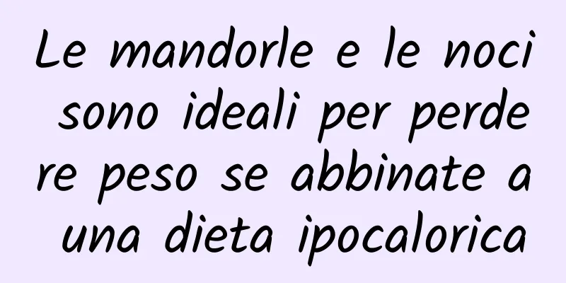 Le mandorle e le noci sono ideali per perdere peso se abbinate a una dieta ipocalorica