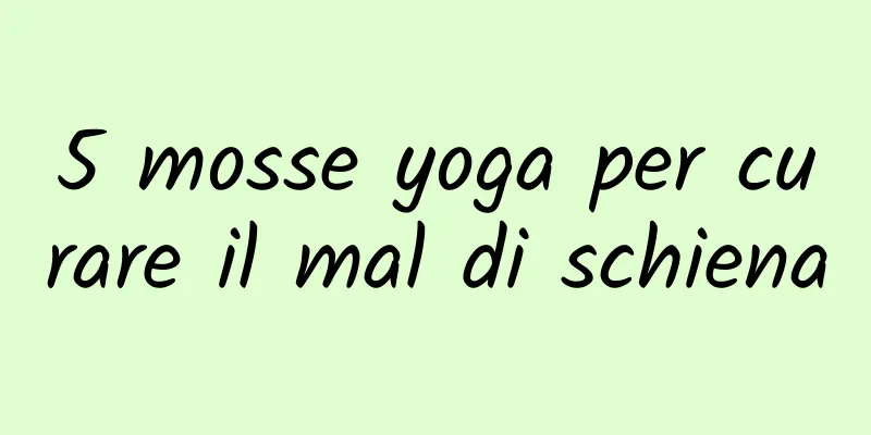 5 mosse yoga per curare il mal di schiena
