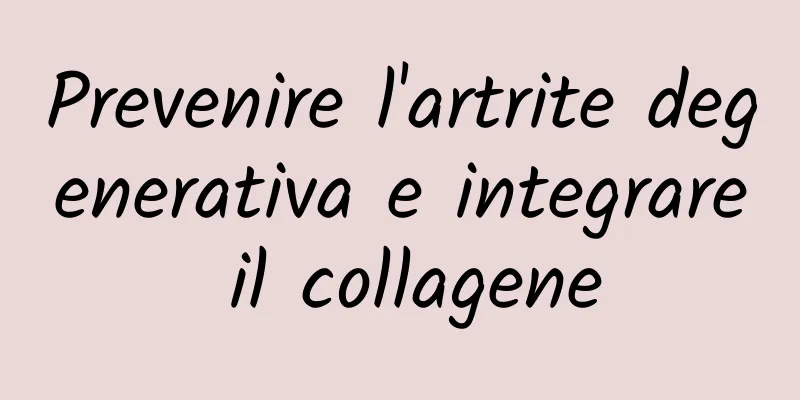Prevenire l'artrite degenerativa e integrare il collagene