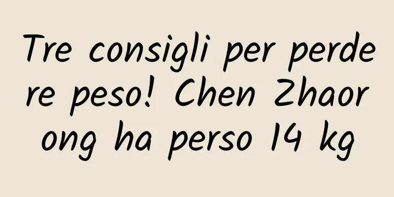 Tre consigli per perdere peso! Chen Zhaorong ha perso 14 kg