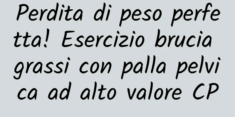 Perdita di peso perfetta! Esercizio brucia grassi con palla pelvica ad alto valore CP
