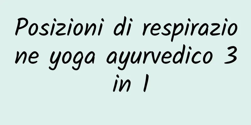 Posizioni di respirazione yoga ayurvedico 3 in 1