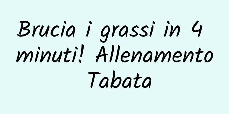 Brucia i grassi in 4 minuti! Allenamento Tabata