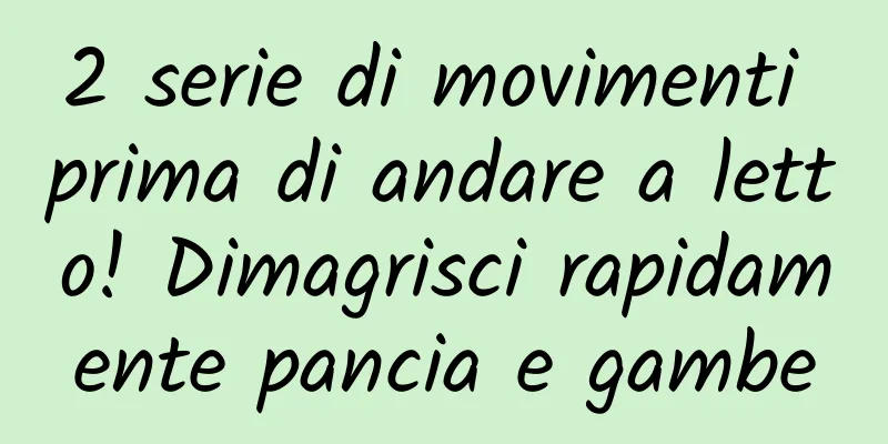 2 serie di movimenti prima di andare a letto! Dimagrisci rapidamente pancia e gambe