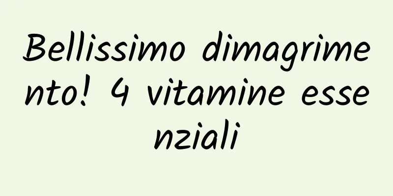 Bellissimo dimagrimento! 4 vitamine essenziali
