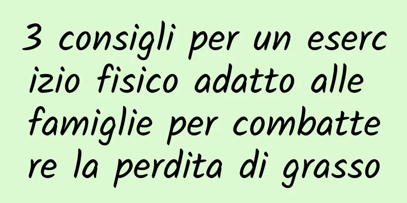 3 consigli per un esercizio fisico adatto alle famiglie per combattere la perdita di grasso