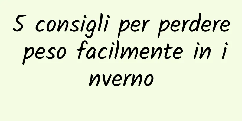 5 consigli per perdere peso facilmente in inverno