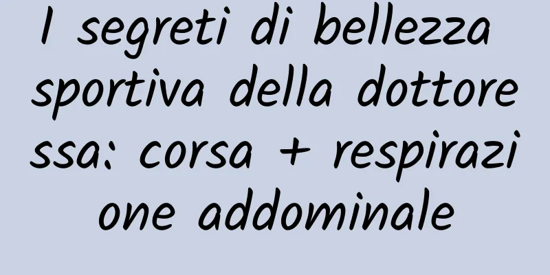 I segreti di bellezza sportiva della dottoressa: corsa + respirazione addominale