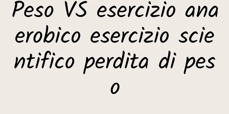 Peso VS esercizio anaerobico esercizio scientifico perdita di peso