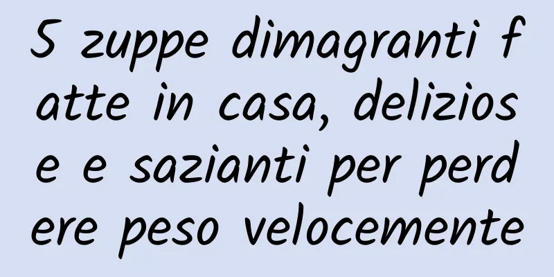 5 zuppe dimagranti fatte in casa, deliziose e sazianti per perdere peso velocemente