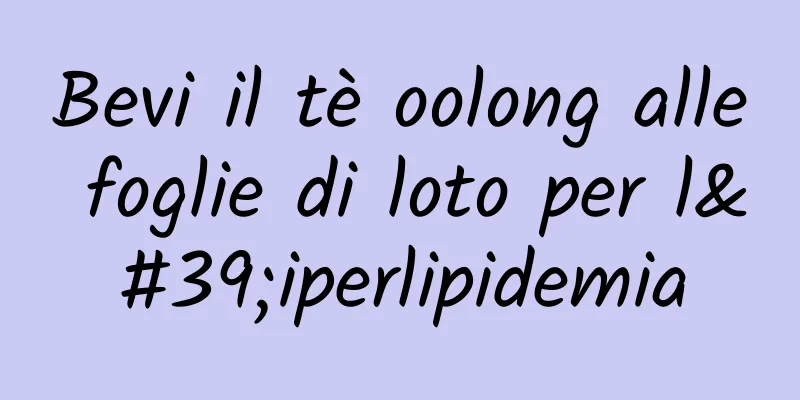 Bevi il tè oolong alle foglie di loto per l'iperlipidemia