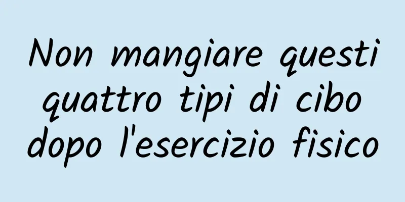 Non mangiare questi quattro tipi di cibo dopo l'esercizio fisico