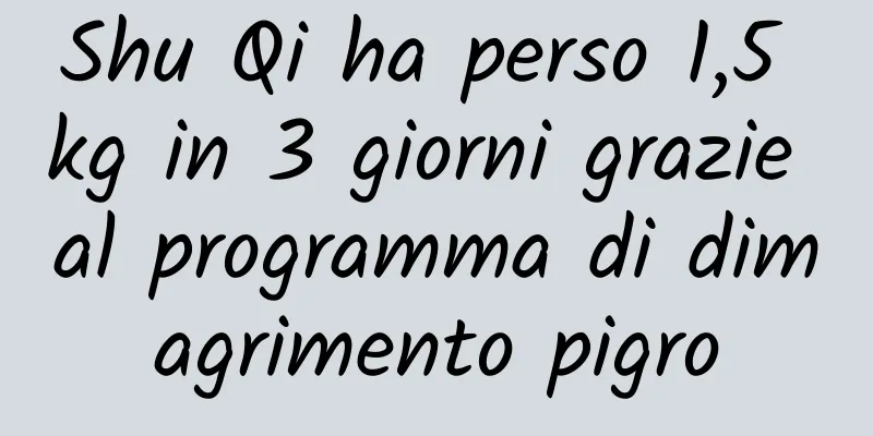 Shu Qi ha perso 1,5 kg in 3 giorni grazie al programma di dimagrimento pigro