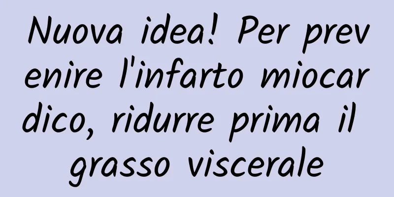 Nuova idea! Per prevenire l'infarto miocardico, ridurre prima il grasso viscerale