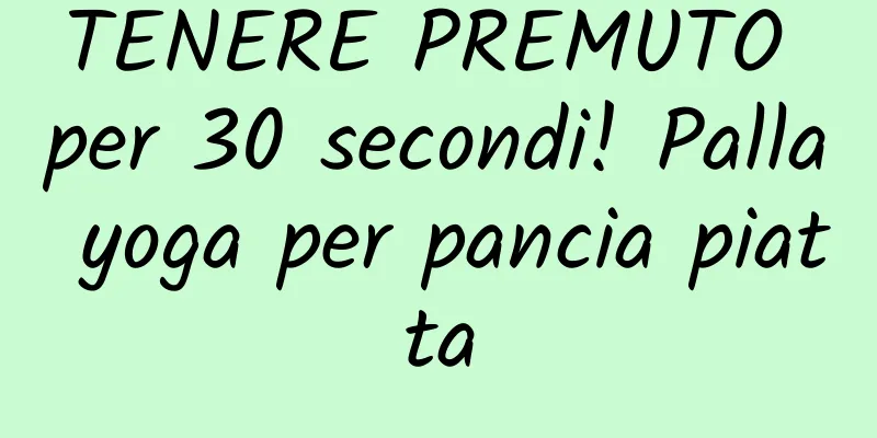 TENERE PREMUTO per 30 secondi! Palla yoga per pancia piatta