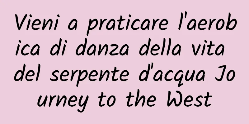 Vieni a praticare l'aerobica di danza della vita del serpente d'acqua Journey to the West