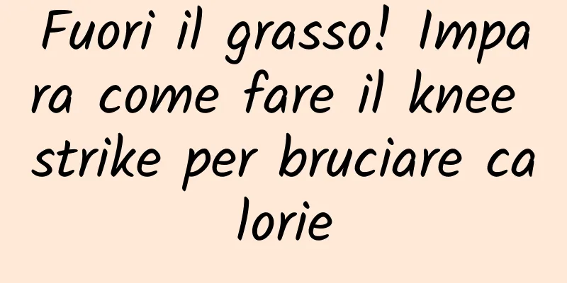 Fuori il grasso! Impara come fare il knee strike per bruciare calorie