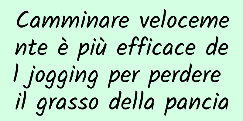 Camminare velocemente è più efficace del jogging per perdere il grasso della pancia
