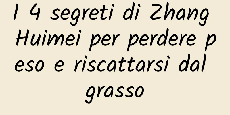 I 4 segreti di Zhang Huimei per perdere peso e riscattarsi dal grasso