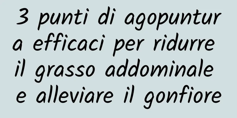 3 punti di agopuntura efficaci per ridurre il grasso addominale e alleviare il gonfiore