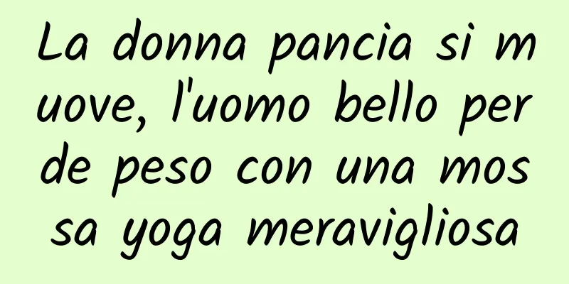 La donna pancia si muove, l'uomo bello perde peso con una mossa yoga meravigliosa