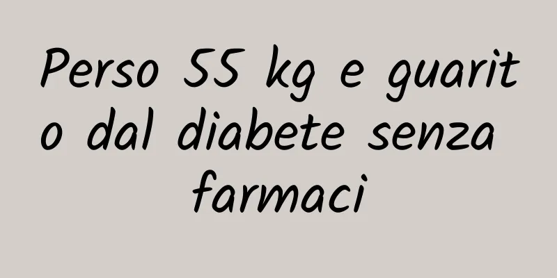 Perso 55 kg e guarito dal diabete senza farmaci