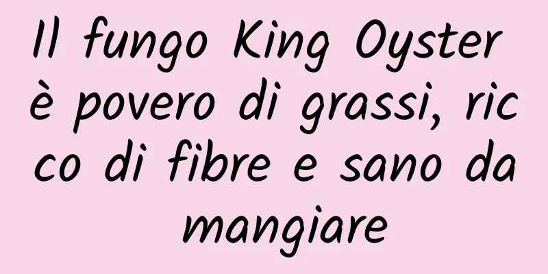 Il fungo King Oyster è povero di grassi, ricco di fibre e sano da mangiare