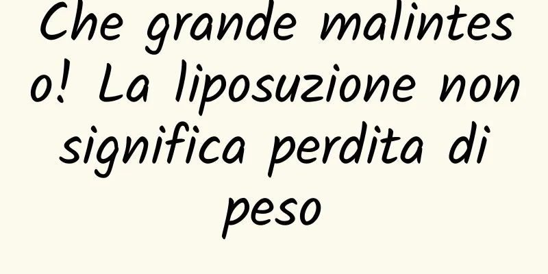 Che grande malinteso! La liposuzione non significa perdita di peso