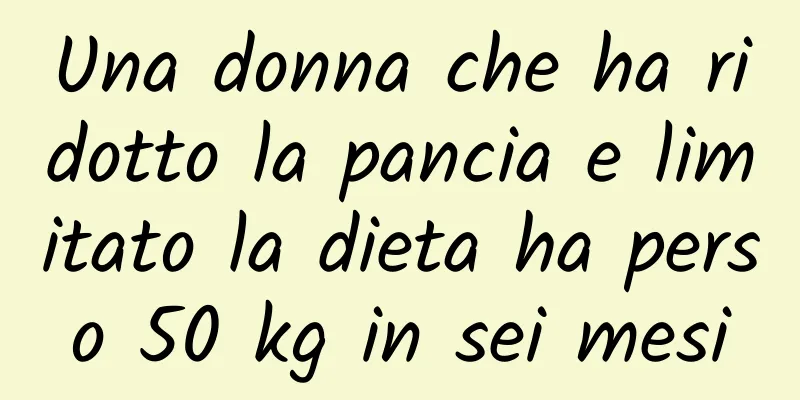 Una donna che ha ridotto la pancia e limitato la dieta ha perso 50 kg in sei mesi