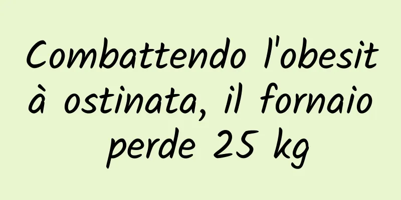 Combattendo l'obesità ostinata, il fornaio perde 25 kg