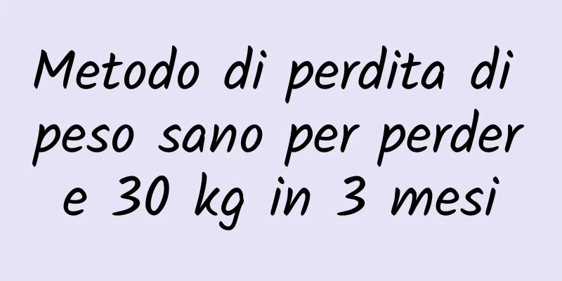 Metodo di perdita di peso sano per perdere 30 kg in 3 mesi
