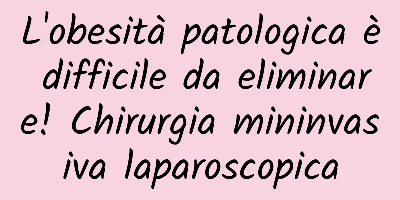 L'obesità patologica è difficile da eliminare! Chirurgia mininvasiva laparoscopica