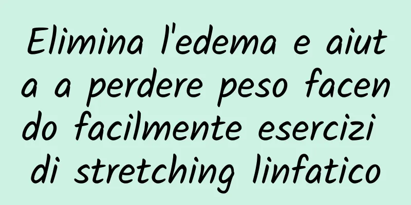 Elimina l'edema e aiuta a perdere peso facendo facilmente esercizi di stretching linfatico