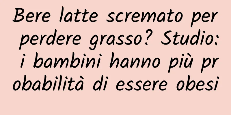 Bere latte scremato per perdere grasso? Studio: i bambini hanno più probabilità di essere obesi
