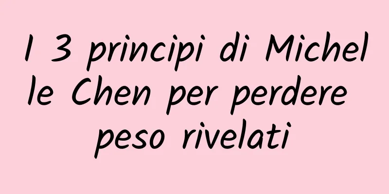 I 3 principi di Michelle Chen per perdere peso rivelati