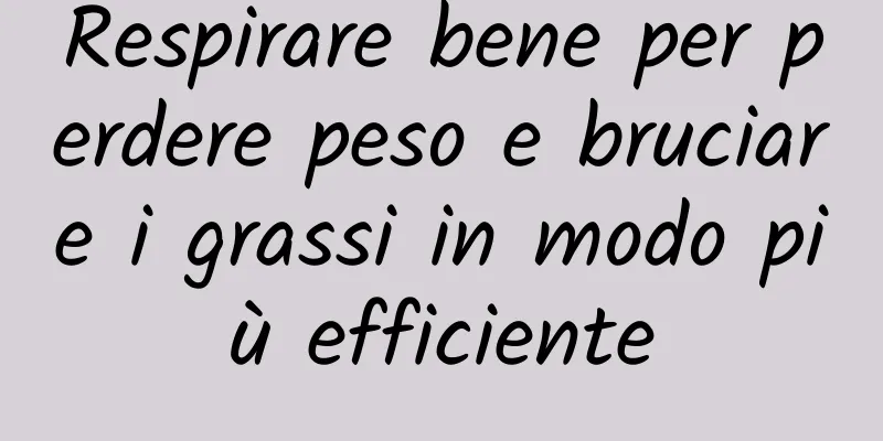 Respirare bene per perdere peso e bruciare i grassi in modo più efficiente
