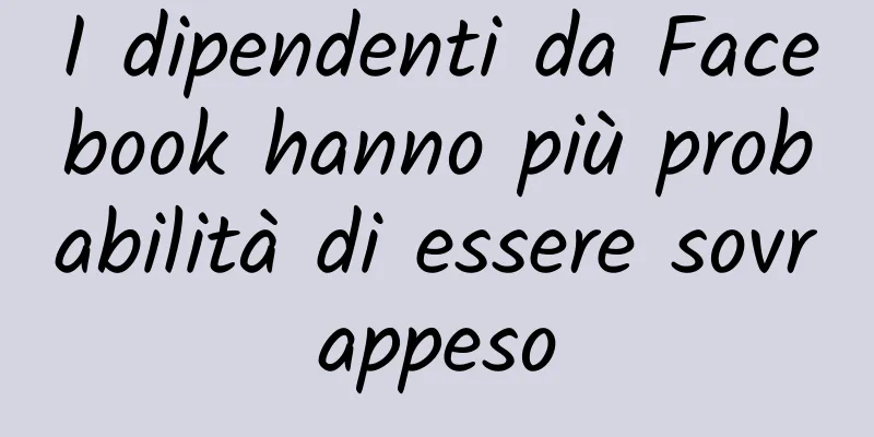 I dipendenti da Facebook hanno più probabilità di essere sovrappeso